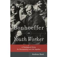 bonhoeffer as youth worker a theological vision for discipleship and life t (Paperback, 2014)