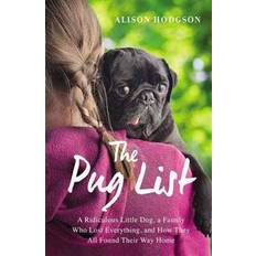 The Pug List: A Ridiculous Little Dog, a Family Who Lost Everything, and How They All Found Their Way Home (Paperback, 2016)