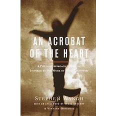 An Acrobat of the Heart: A Physical Approach to Acting Inspired by the Work of Jerzy Grotowski (Vintage Original) (Paperback, 2000)