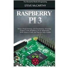 Step by step code Raspberry Pi 3: Setup, Programming and Developing Amazing Projects with Raspberry Pi for Beginners - With Source Code and Step by Step (Häftad, 2017)