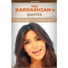 Books Quotes of Kardashians: Quotations of Kim, Khloe, Kourtney & Rob Kardashian, (Bruce) Caitlyn & Kris, Kendall Jenner, Lamar Odom, Kanye West (Paperback, 2016)