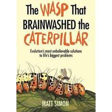 The Wasp That Brainwashed the Caterpillar (Paperback, 2017)