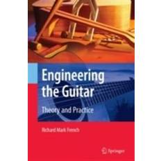 Engineering the Guitar (Inbunden, 2008)