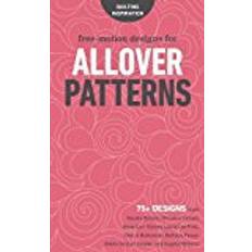 Bøker Free-Motion Designs for All Over Patterns: 75+ Designs from Natalia Bonner, Christina Cameli, Jenny Carr Kinney, Laura Lee Fritz, Cheryl Malkowski, ... Sheila Sinclair Snyder and Angela Walters! (Heftet, 2018)