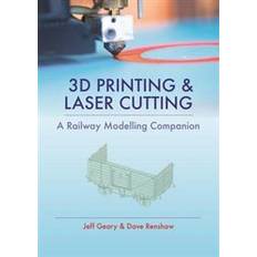 3D Printing & Laser Cutting: A Railway Modelling Companion (Hardcover, 2018)