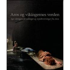 Aros Aros og vikingernes verden: syv vikingers fortællinger og rejseberetninger fra Aros (Häftad, 2012)