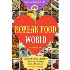 Cooking pot Welcome to Korean Food World: Unlock Every Secret of Cooking Through 500 Amazing Korean Recipes (Korean Cookbook, Korean Cuisine, Korean Cooking Pot (Häftad, 2016)