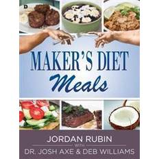 Maker's Diet Meals: Biblically-Inspired Delicious and Nutritious Recipes for the Entire Family (Paperback, 2016)