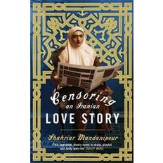 Censoring an iranian love story - a novel (Paperback)