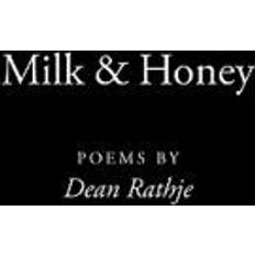 Milk and honey Milk & Honey: Poems by Dean Rathje (Häftad)