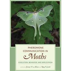 Books Pheromone Communication in Moths: Evolution, Behavior, and Application (Hardcover)