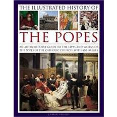 The Illustrated History of the Popes: An Authoritative Guide to the Lives and Works of the Popes of the Catholic Church, with 450 Images (Hardcover)