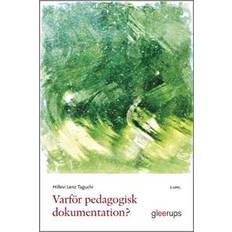 Varför pedagogisk dokumentation? 2:a uppl: Verktyg för lärande och förändring i förskolan och skolan (Häftad)