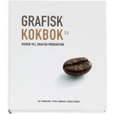 Grafisk kokbok 3.0: guiden till grafisk produktion (Inbunden)