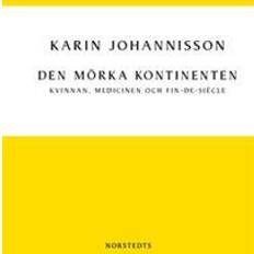 Den mörka kontinenten: kvinnan, medicinen och fin-de-siècle (Häftad, 2013)