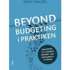 Beyond Budgeting i praktiken: vägledning till dynamisk ekonomi- och verksamhetsstyrning (Häftad)