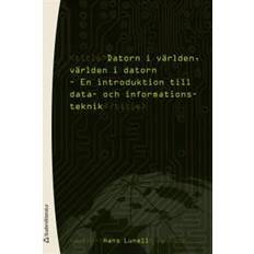 Datorn i världen, världen i datorn: en introduktion till data- och informationsteknik (Häftad)