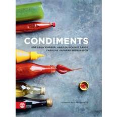 Condiments: gör egen vinäger, harissa och hot sauce (Inbunden)
