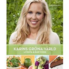 Karins Gröna Värld: Livsstil & Raw Food (Inbunden)