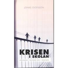 Krisen i skolan: utbildning i politiken och i praktiken (Häftad, 2010)
