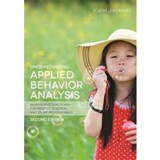 Understanding Applied Behavior Analysis, Second Edition: An Introduction to ABA for Parents, Teachers, and Other Professionals (Paperback)