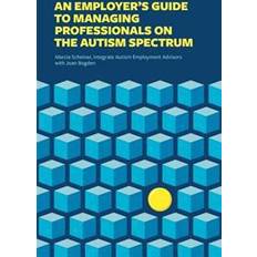 An Employer's Guide to Managing Professionals on the Autism Spectrum (Paperback)
