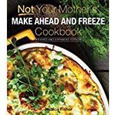 Books Not Your Mother's Make-Ahead and Freeze Cookbook Revised and Expanded Edition