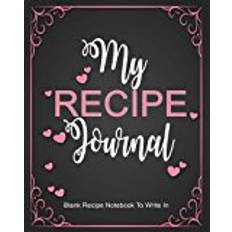 Recipe journal Recipe Journal : Blank Recipe Notebook To Write In: Create Your Own Cookbook With This Big 8" x 10" Blank Recipe Journal: Volume 1 (Recipe Notebooks To Write In)