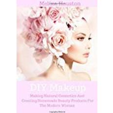 Makeup products DIY Makeup: Making Natural Cosmetics And Creating Homemade Beauty Products For The Modern Woman: Volume 1 (Formulating Natural Cosmetics And DIY Beauty Products)