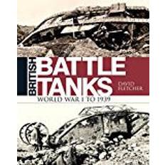 Battle tanks British Battle Tanks: World War I to 1939 (Indbundet, 2016)