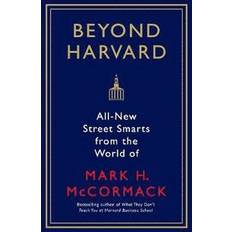 Beyond Harvard: All-new street smarts from the world of Mark H. McCormack (Paperback, 2017)