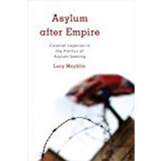 Asylum After Empire Colonial Lpb (Kilombo: International Relations and Colonial Questions)