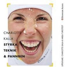 Charlotte kalla Charlotte Kalla - styrka, teknik och pannben (Ljudbok, MP3, 2017)