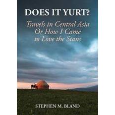 Yurt Does it Yurt? Travels in Central Asia (Hæftet, 2016)