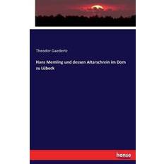 Hans Memling Und Dessen Altarschrein Im Dom Zu Lubeck (Paperback, 2016)