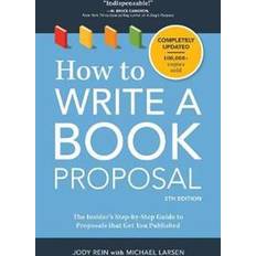 Dictionaries & Languages Books How to Write a Book Proposal: The Insider's Step-By-Step Guide to Proposals That Get You Published (Paperback, 2017)