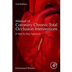 Manual of Chronic Total Occlusion Interventions: A Step-By-Step Approach (Paperback, 2017)