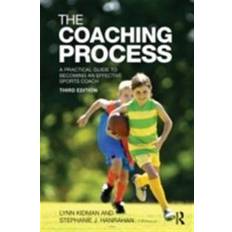 The Coaching Process: A Practical Guide to Becoming an Effective Sports Coach (Paperback, 2010)