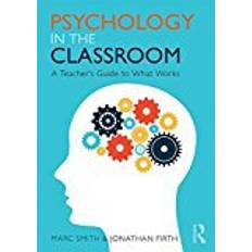 Psychology in the Classroom: A Teacher's Guide to What Works (Paperback, 2018)