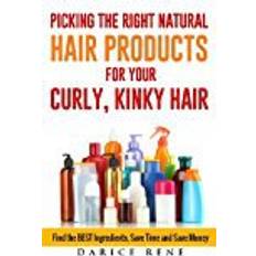 Kinky curly Picking the Right Natural Hair Products for your Curly, Kinky Hair: Find the BEST Ingredients, Save Time and Save Money