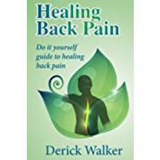 Healing back pain Healing Back Pain: Do it yourself guide to healing back pain