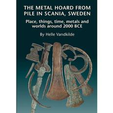 Engelsk - Historie & Arkæologi Bøger The Metal hoard from Pile in Scania, Sweden: Place, things, time, metals, and worlds around 2000 BCE (Indbundet, 2017)