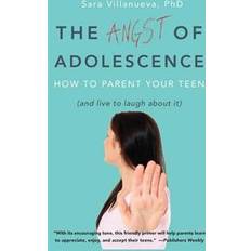 How to teen Angst of Adolescence: How to Parent Your Teen and Live to Laugh about It (Hæftet, 2015)