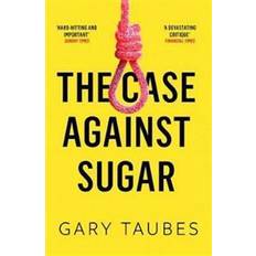 The Case Against Sugar (Paperback, 2018)