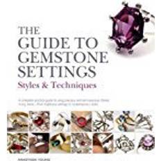 The Guide to Gemstone Settings: Styles and Techniques (Paperback, 2018)