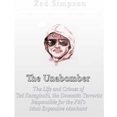 Unabomber The Unabomber: The Life and Crimes of Ted Kaczynski, the Domestic Terrorist Responsible for the FBI's Most Expensive Manhunt (Häftad, 2017)