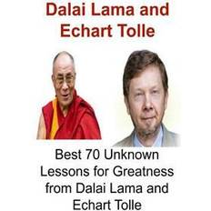 Dalai lama books Dalai Lama and Echart Tolle: Best 70 Unknown Lessons for Greatness from Dalai Lama and Echart Tolle: Dalai Lama, Dalai Lama Book, Dalai Lama Lesson (Paperback, 2016)