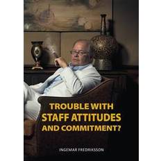 Trouble with staff attitudes and commitment? (Ljudbok, MP3, 2017)