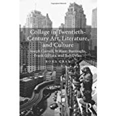 Collage in Twentieth-Century Art, Literature, and Culture: Joseph Cornell, William Burroughs, Frank O’Hara, and Bob Dylan