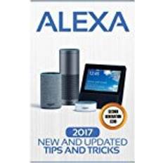 Books Alexa: 2017 New and Updated Tips and Tricks: Volume 1 (Alexa Second Geneation,Second Generation Echo,Echo Spot,Echo Plus,Echo Dot)